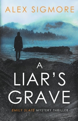 A Liar's Grave by Sigmore, Alex