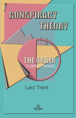 Conspiracy Theory "The Order" by Trent, Larz