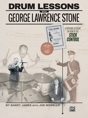 Drum Lessons with George Lawrence Stone: A Personal Account on How to Use Stick Control by James, Barry