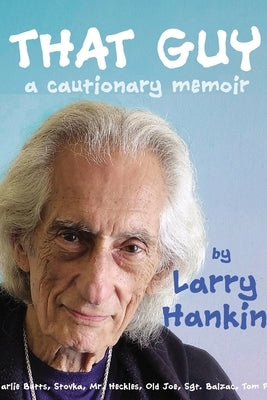 That Guy: A Cautionary Memoir by Hankin, Larry