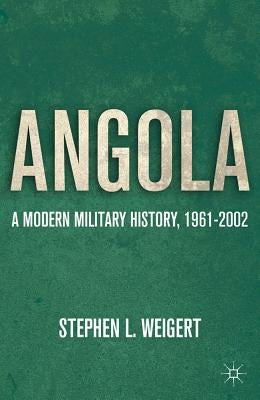 Angola: A Modern Military History, 1961-2002 by Weigert, S.