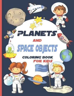 Planets And Space Objects: Coloring Book For Kids by B. P., Uncle Sams