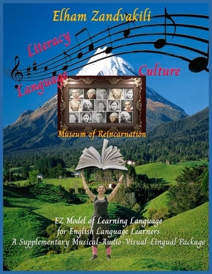 The EZ Model of Learning Language for English Language Learners: A supplementary Musical-Audio-Visual-Lingual Package by Zandvakili, Elham