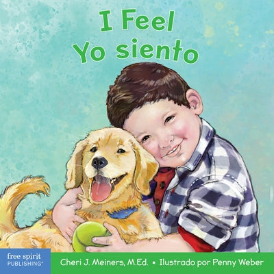 I Feel/Yo Siento: A Board Book about Recognizing and Understanding Emotions/Un Libro Sobre El Reconocimiento Y Entendimiento de Las Emoc by Meiners, Cheri J.