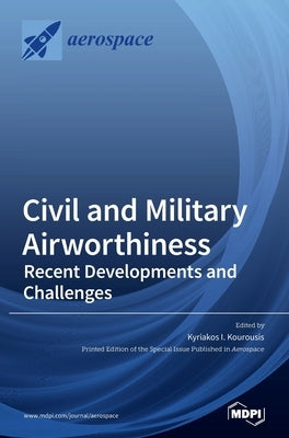 Civil and Military Airworthiness: Recent Developments and Challenges by Kourousis, Kyriakos I.