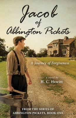 Jacob of Abbington Pickets: A Journey of Forgiveness by Hewitt, H. C.