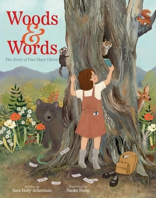 Woods & Words: The Story of Poet Mary Oliver by Ackerman, Sara Holly