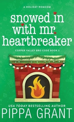 Snowed in with Mr. Heartbreaker by Grant, Pippa