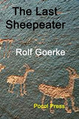 The Last Sheepeater by Goerke, Rolf