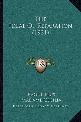 The Ideal Of Reparation (1921) by Plus, Raoul