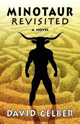 Minotaur Revisited by Gelber, David