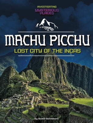 Machu Picchu, Lost City of the Incas by Sonneborn, Scott