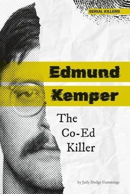 Edmund Kemper: The Co-Ed Killer: The Co-Ed Killer by Cummings, Judy Dodge