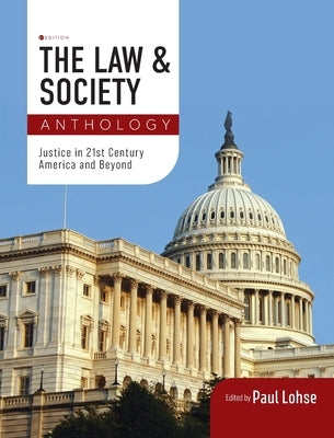 Law and Society Anthology: Justice in 21st Century America and Beyond by Lohse, Paul