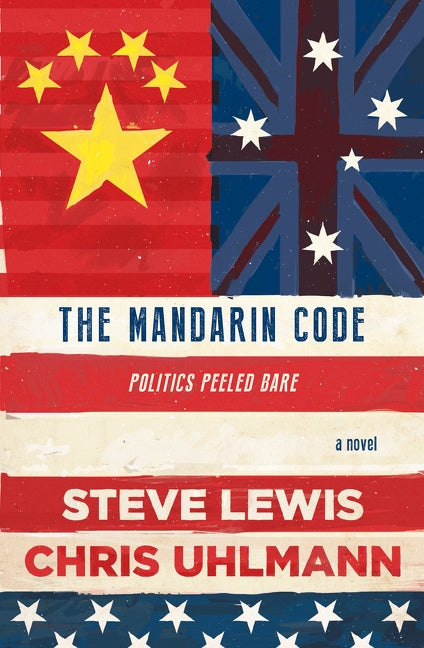 The Mandarin Code: Negotiating Chinese Ambitions and American Loyalties Turns Deadly for Some by Lewis, Steve