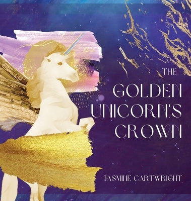 The Golden Unicorn's Crown by Cartwright, Jasmine