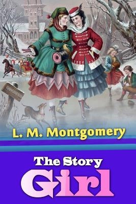 The Story Girl by Montgomery, L. M.