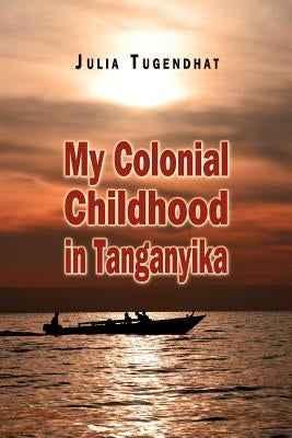 My Colonial Childhood by Tugendhat, Julia