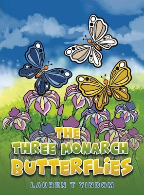 The Three Monarch Butterflies by Yindom, Lauren T.