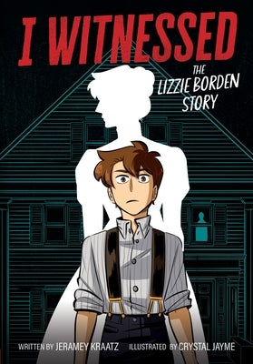 I Witnessed: The Lizzie Borden Story by Kraatz, Jeramey