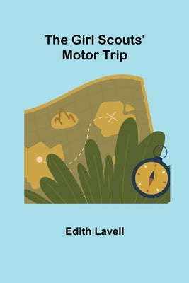 The Girl Scouts' Motor Trip by Lavell, Edith