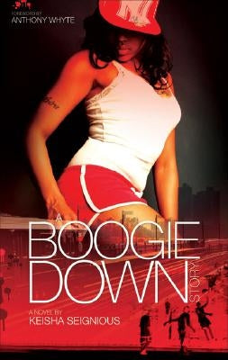 A Boogie Down Story by Seignious, Keisha