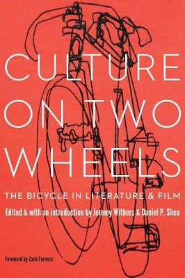 Culture on Two Wheels: The Bicycle in Literature and Film by Withers, Jeremy