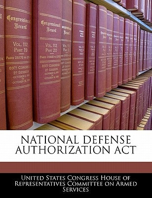 National Defense Authorization ACT by United States Congress House of Represen