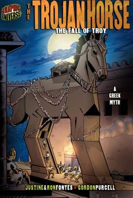 The Trojan Horse: The Fall of Troy [A Greek Myth] by Fontes, Justine