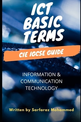 Ict Basic Terms: Cie Igcse Guide by Mohammed, Sarfaraz