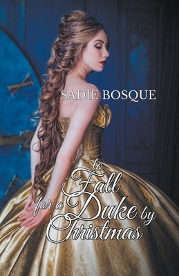 To Fall for a Duke by Christmas by Bosque, Sadie