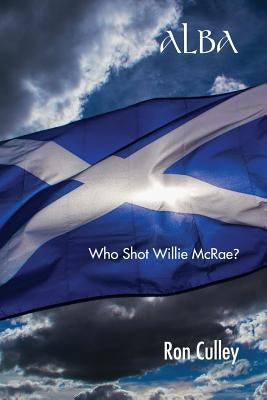 Alba: Who Shot Willie McRae? by Culley, Ron