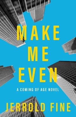 Make Me Even: A Coming of Age Novel by Fine, Jerrold