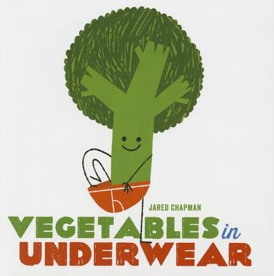 Vegetables in Underwear by Chapman, Jared