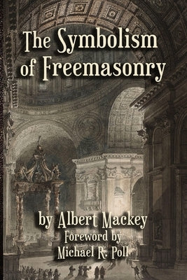 The Symbolism of Freemasonry by Mackey, Albert G.