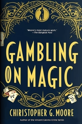 Gambling on Magic: A Casino Heist Novel by Moore, Christopher G.