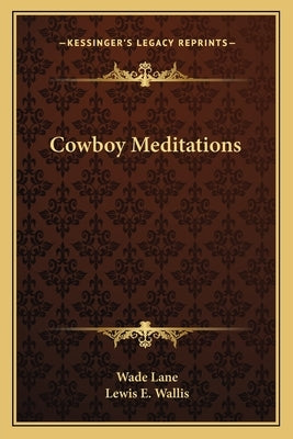 Cowboy Meditations by Lane, Wade