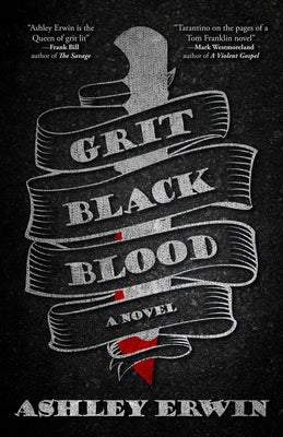 Grit, Black, Blood by Erwin, Ashley