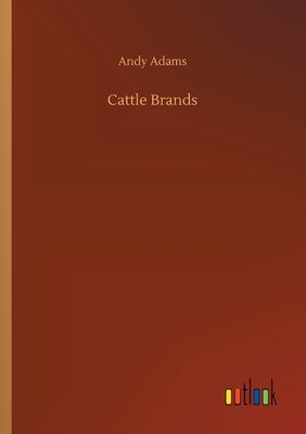 Cattle Brands by Adams, Andy