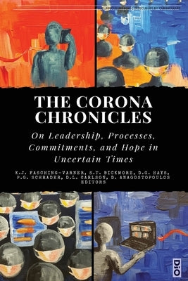 The Corona Chronicles: On Leadership, Processes, Commitments, and Hope in Uncertain Times by Fasching-Varner, Kenneth J.