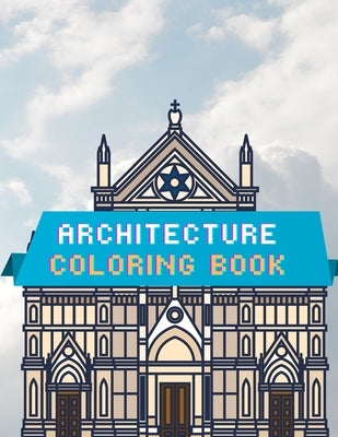 Architecture Coloring Book: Exteriors coloring book for adults / Architectural drawings coloring book / Coloring book for Architect / A coloring b by Rony, Itz