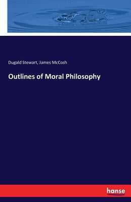 Outlines of Moral Philosophy by Stewart, Dugald