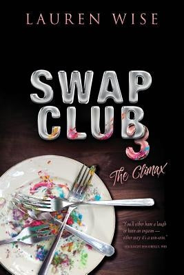 Swap Club 3: The Climax by Wise, Lauren