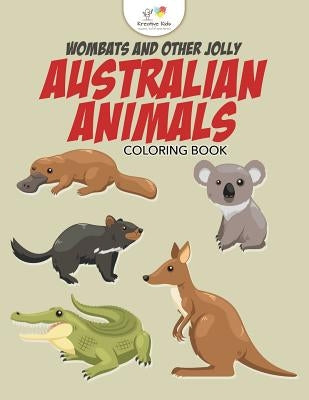 Wombats and Other Jolly Australian Animals Coloring Book by Kreative Kids