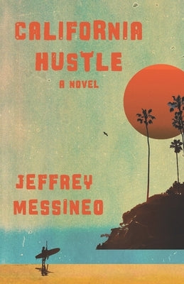 California Hustle by Messineo, Jeffrey