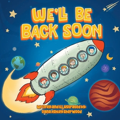 We'll Be Back Soon: A Sidney Pickles Adventure by Sherwood, Dana Ashley