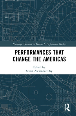 Performances That Change the Americas by Day, Stuart A.