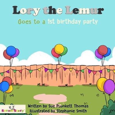 Lory the Lemur Goes to a 1st birthday party by Plunkett Thomas, Sue