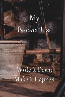 My Bucket List: Write it Down Make it Happen by Ellis, Susie