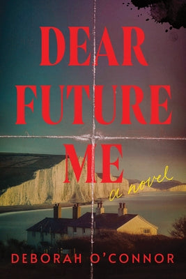 Dear Future Me by O'Connor, Deborah